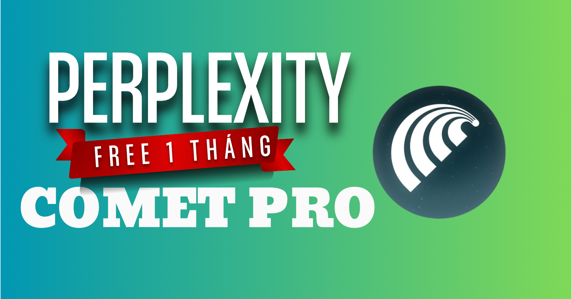 🔖 Tặng Perplexity Comet Pro 1 tháng miễn phí