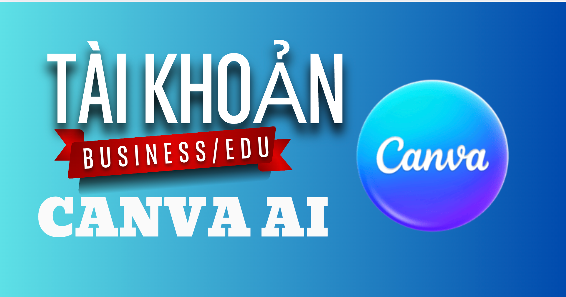 🎓 Tài khoản Canva AI Pro/Business