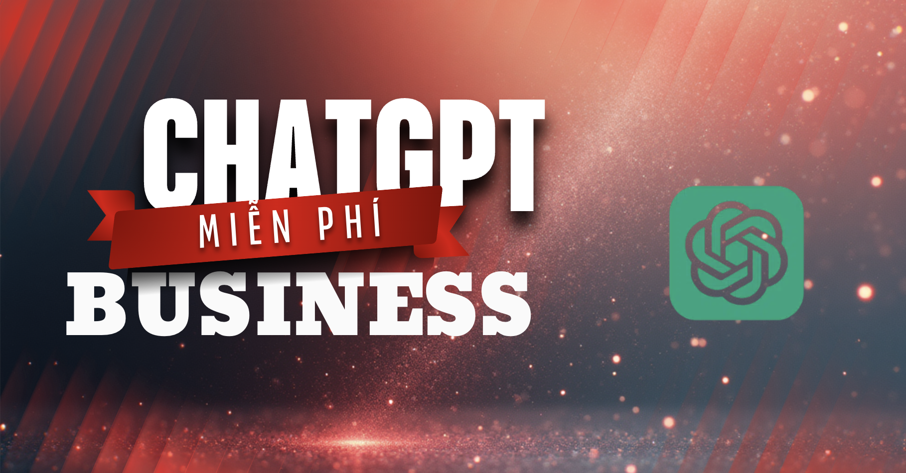🎉 Tặng tài khoản Chatgpt Business miễn phí 🎁