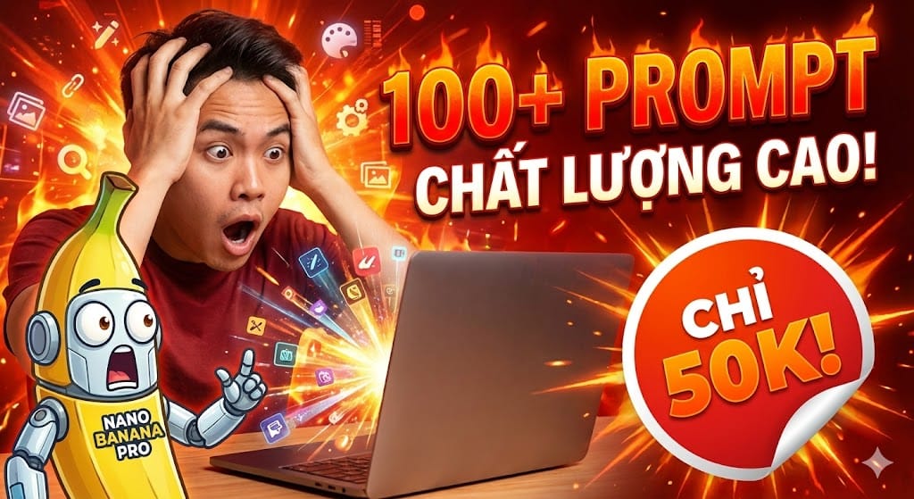 🔥 Bộ 100+ Prompt Siêu VIP + Ảnh minh hoạ Cho Nano Banana Pro