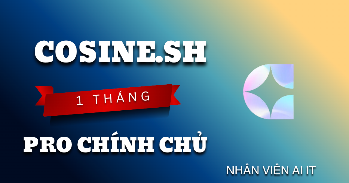 👉 Tài khoản chính chủ Cosine.sh Pro 1 tháng