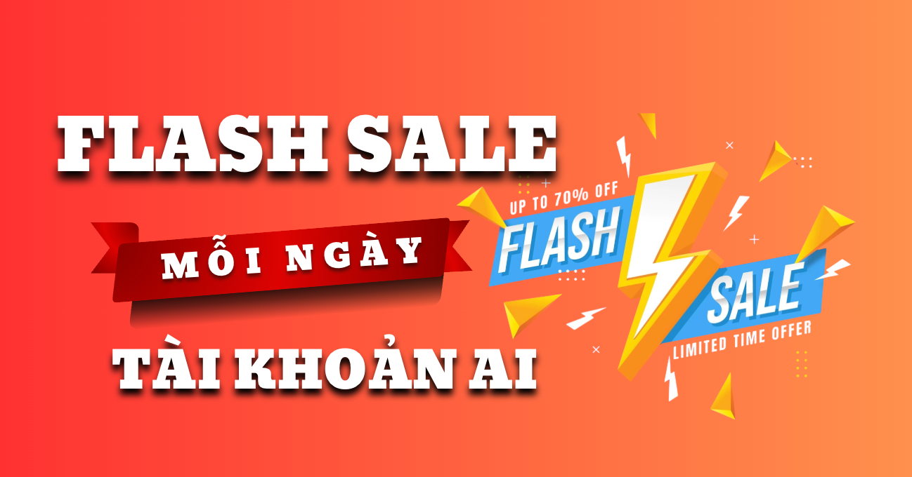 ⚡ Flash sale - tài khoản AI mới mỗi ngày