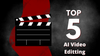 🎥✨ Khám phá 5 công cụ chỉnh sửa video AI tốt nhất năm 2024: