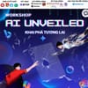 🤖 Workshop - AI Unveiled: Khai phá tương lai