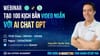 🎬 Workshop - x10 hiệu suất làm video short với AI