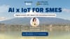 ✨ Workshop - AI & IoT cho danh nghiệp vừa và nhỏ