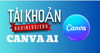 🎓 Tài khoản Canva AI Pro/Business